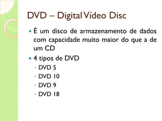 Unidade de Armazenamento Secundário Possui as seguintes partes: Discos (platters) Eixo Motor de rotação Cabeça de leitura e escrita Braços de leitura Cabo flat Jumpers Porta SATA Conector de força 