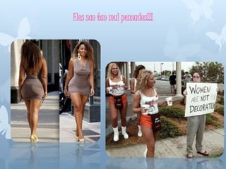 Eles sao tao mal pensados!!!
 