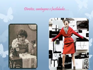Direitos, vantagens e facilidades…
 
