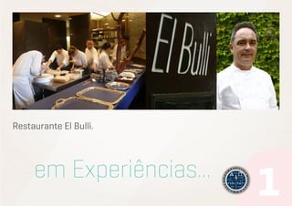 Restaurante El Bulli.

em Experiências...

 