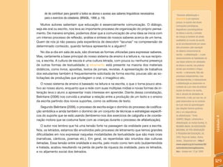 de de contribuir para garantir a todos os alunos o acesso aos saberes linguísticos necessários   “Dissociar alfabetização e
     para o exercício da cidadania. (BRASIL, 1998, p. 19).                                            letramento é um equívoco
                                                                                                      porque, no quadro das atuais
   Muitos autores salientam que educação é essencialmente comunicação. O diálogo,                     concepções psicológicas,
seja ele oral ou escrito, nos leva ao importante processo de organização do próprio pensa-            linguísticas e psicolinguísticas
mento. De maneira simples, podemos dizer que a comunicação de uma ideia se inicia com                 de leitura e escrita, a entrada
um intenso processo de reflexão, análise e síntese de nossos saberes acerca de um tema.               da criança (e também do adulto
                                                                                                      analfabeto) no mundo da escrita
Quem de nós já não passou pela experiência de descobrir “lacunas” na compreensão de
                                                                                                      se dá simultaneamente por esses
determinado conteúdo, quando tentava apresentá-lo a alguém?                                           dois processos: pela aquisição
                                                                                                      do sistema convencional de
    No dia-a-dia em sala de aula, são diversas as formas utilizadas para expressar saberes.
                                                                                                      escrita – a alfabetização –, e pelo
Mas, certamente a base principal do nosso sistema de ensino é a leitura e, na sua recípro-
                                                                                                      desenvolvimento de habilidades de
ca, a escrita. A cultura de escola é uma cultura letrada, com pouca ou nenhuma presença               uso desse sistema em atividades
de outras formas de textualidade; o letramento está presente na maioria dos materiais                 de leitura e escrita, nas práticas
didáticos, como livros, apostilas, textos de jornais, revistas. A apresentação de trabalhos           sociais que envolvem a língua
                                                                                                      escrita – o letramento. Não são
dos estudantes também é frequentemente solicitada de forma escrita; poucas são as so-
                                                                                                      processos independentes, mas
licitações de produções que privilegiem o oral, o imagético etc.
                                                                                                      interdependentes, e indissociáveis:
   O nosso sistema de ensino é baseado na leitura e na escrita, o que o torna pouco atra-             a alfabetização se desenvolve no
                                                                                                      contexto de e por meio de práticas
tivo ao nosso aluno, enquanto que a rede com suas múltiplas mídias e novas formas de in-
                                                                                                      sociais de leitura e de escrita,
teração leva o aluno a apresentar mais interesse em aprender. Diante dessa constatação,               isto é, através de atividades de
Belintane (2006) nos convida a analisar a relação entre a produção de um texto e o ensino             letramento, e este, por sua vez, só
da escrita partindo dos novos suportes, como os editores de texto.                                    pode desenvolver-se no contexto
                                                                                                      da e por meio da aprendizagem
  Segundo Belintane (2006), o processo de escrita exige o domínio do processo de codifica-            das relações fonema-grafema,
ção simbólica e ainda também o domínio de um conjunto de técnicas e estratégias específi-             isto é, em dependência
cos do suporte que se está usando (lembremo-nos dos exercícios de caligrafia e de coorde-             da alfabetização.” Fonte:




                                                                                                                                              Unidade 4
nação motora que se costuma fazer com as crianças durante o processo de alfabetização).               SOARES, Magda. Letramento e
                                                                                                      alfabetização: as muitas facetas. In:
    O autor nos lembra que há uma tensão forte na passagem da oralidade para a escrita.               REUNIÃO ANUAL DA ASSOCIAÇÃO
Nós, os letrados, estamos tão envolvidos pelo processo de letramento que temos grandes                NACIONAL DE PÓS-GRADUAÇÃO
dificuldades em nos expressar naquelas modalidades de textualidade que são mais orais                 E PESQUISA EM EDUCAÇÃO, 26.,
                                                                                                      2003, Poços de Caldas. outros
(narrativas, cânticos, poemas etc.). Em geral, os repentistas são oriundos das culturas
                                                                                                      textos... Disponível em: <http://
iletradas. Essa tensão entre oralidade e escrita, pelo modo como tem sido (sub)entendida              www.anped.org.br/reunioes/26/
e tratada, acabou resultando na perda de parte da riqueza da oralidade, para os letrados,             outrostextos/semagdasoares.
e no alijamento social dos iletrados.                                                                 doc>. Acesso em: 12 jul. 2009.



                                                                                                                                              129
 