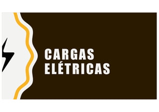 CARGAS
ELÉTRICAS
 
