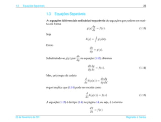 1.3 Equac¸ ˜oes Separ´aveis 25
1.3 Equac¸ ˜oes Separ´aveis
As equa¸c˜oes (diferenciais ordin´arias) separ´aveis s˜ao equac...