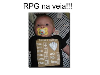 RPG na veia!!!
 