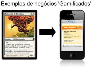 Exemplos de negócios 'Gamificados'
 