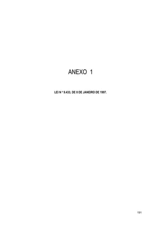 ANEXO 1
LEI N o
9.433, DE 8 DE JANEIRO DE 1997.
191
 