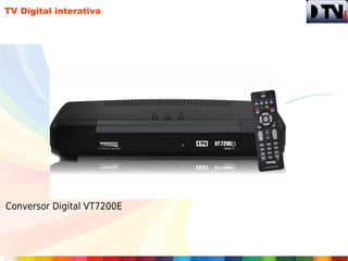 TV Digital interativa




Conversor Digital VT7200E
 
