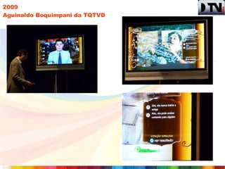 2009
Aguinaldo Boquimpani da TQTVD
 