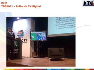 2011
TDC2011 – Trilha de TV Digital
 