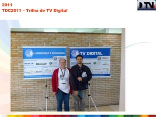 2011
TDC2011 – Trilha de TV Digital
 