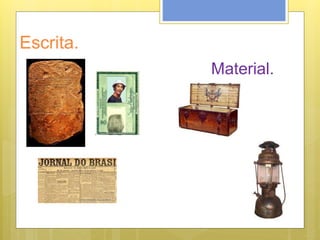 Escrita.
Material.
 