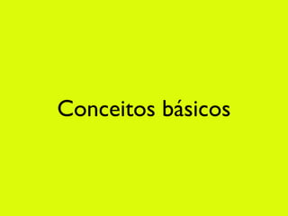 Conceitos básicos
 