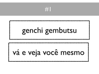 genchi gembutsu
vá e veja você mesmo
#1
 
