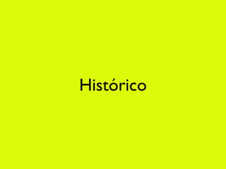 Histórico
 