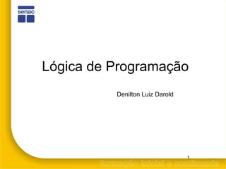 Lógica de Programação Denilton Luiz Darold 