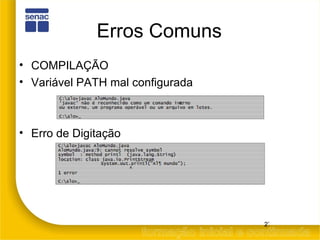 Erros Comuns COMPILAÇÃO Variável PATH mal configurada Erro de Digitação 