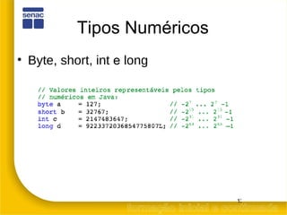 Tipos Numéricos Byte, short, int  e  long 