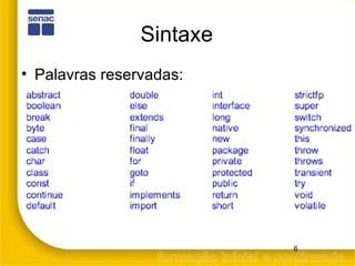 Sintaxe Palavras reservadas: 