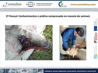 2º Possuir Conhecimentos e prática comprovada no maneio de animais
 