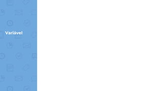 Variável
 