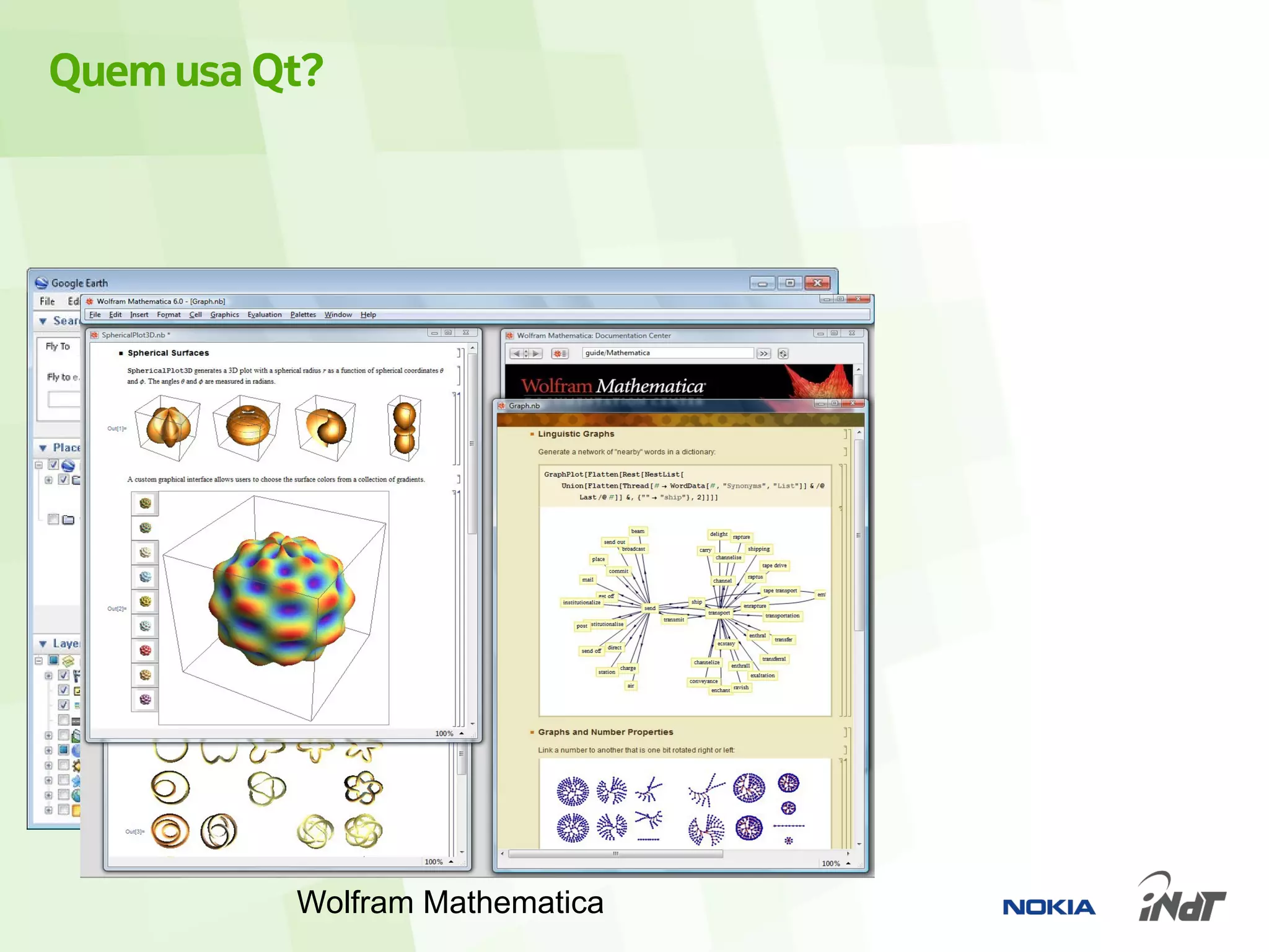 Quem usa Qt?




           Google Earth
          Wolfram Mathematica
 