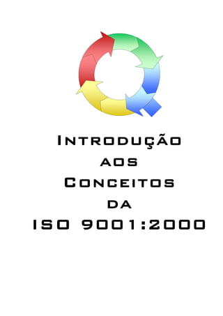 Introdução
aos
Conceitos
da
ISO 9001:2000
 