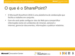 O que é o SharePoint?​O Microsoft SharePoint 2010 é uma plataforma de colaboração que facilita o trabalho em conjunto. Com ele você pode configurar sites da Web para compartilhar informações tanto em ambientes de intranet, extranet e internet, gerenciar documentos, informações e publicar relatórios.