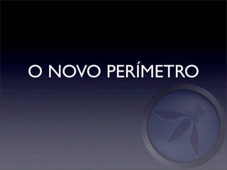 O NOVO PERÍMETRO
 