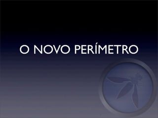 O NOVO PERÍMETRO
 