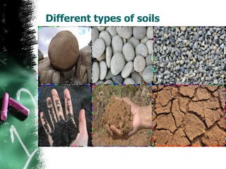 Different types of soils
 