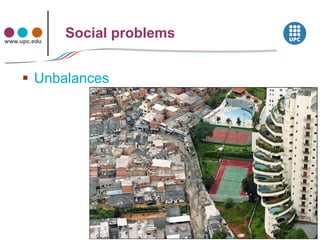 www.upc.edu
              Social problems


      Unbalances
 