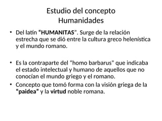 INTRODUCCION A LAS HUMANIDADES I COONCEPTOS GENERALES | PPT