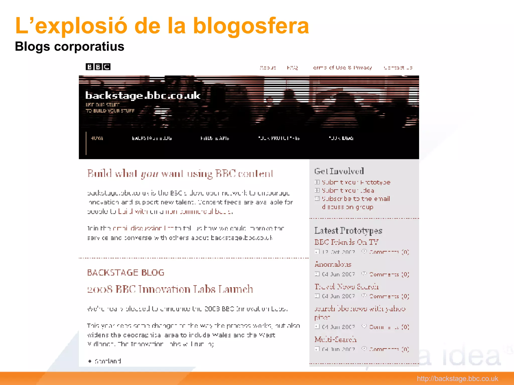 http :// backstage.bbc.co.uk   L’explosió de la blogosfera Blogs corporatius 