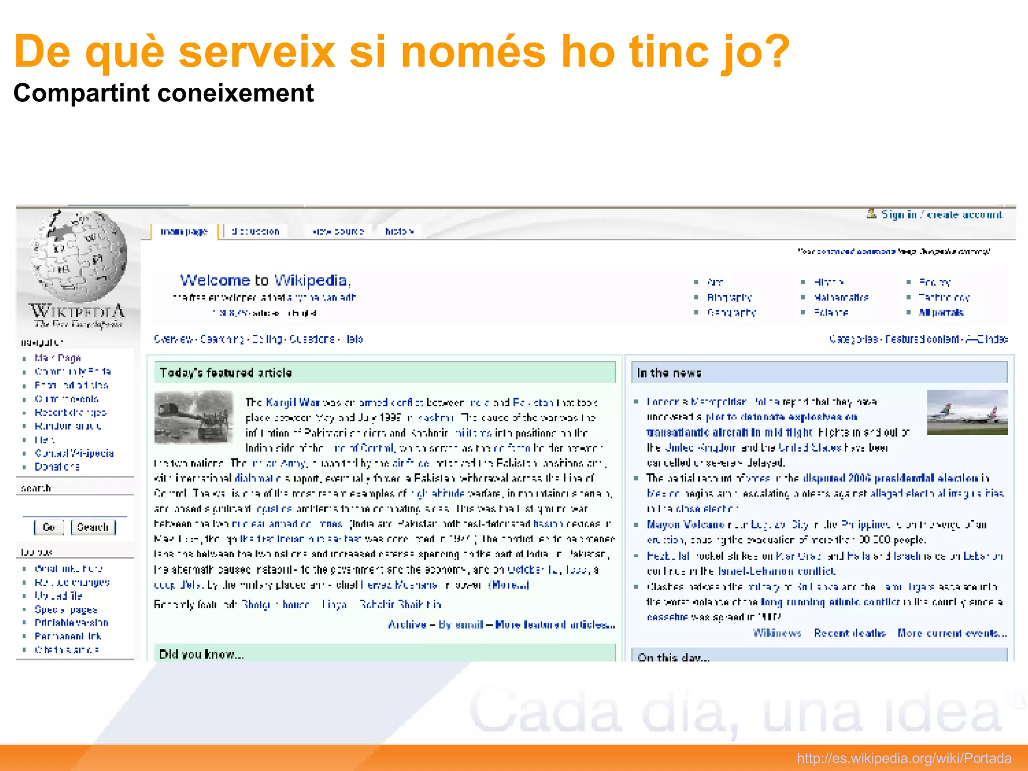 De què serveix si només ho tinc jo? Compartint coneixement http://es.wikipedia.org/wiki/Portada   
