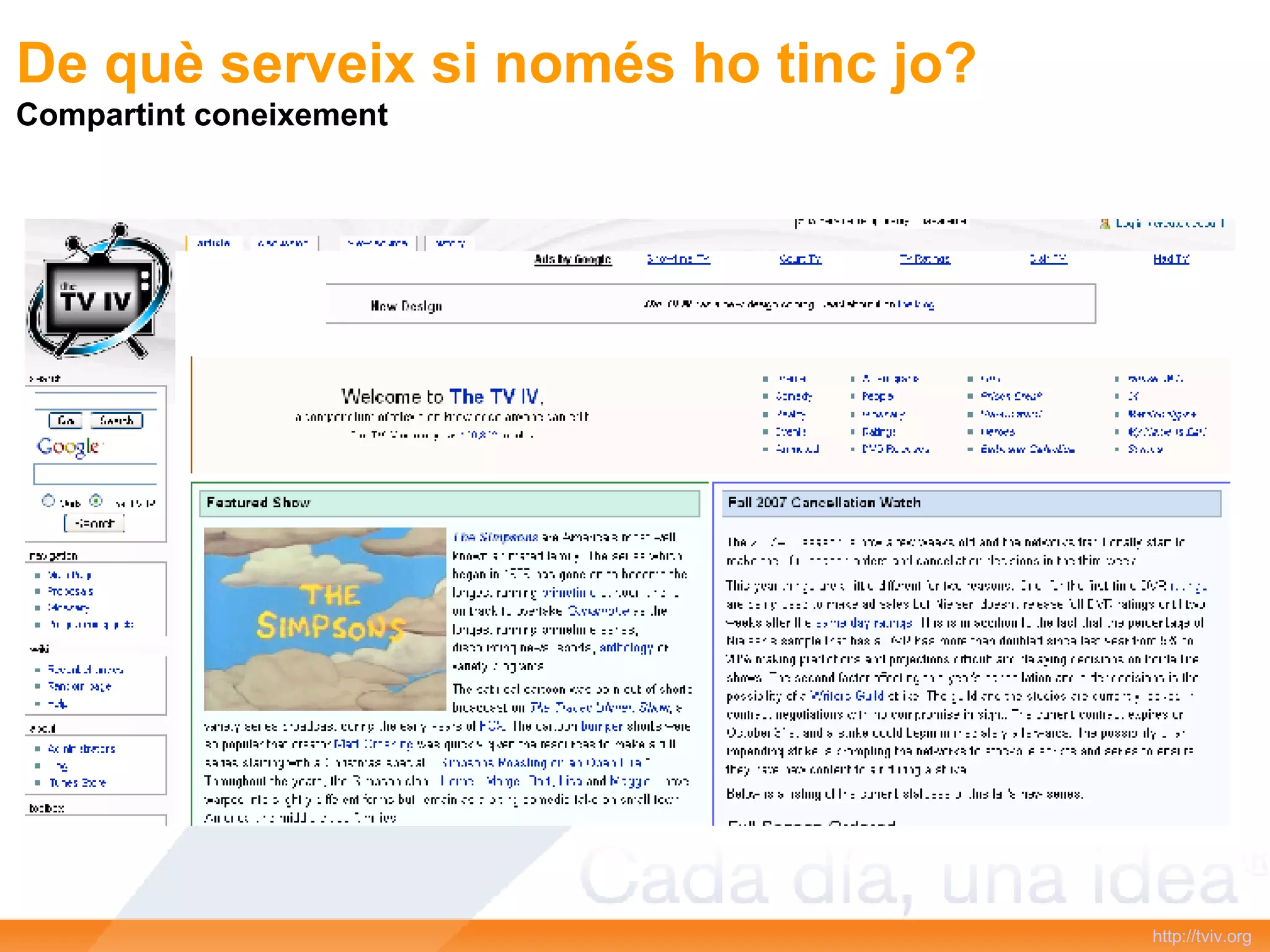 De què serveix si només ho tinc jo? Compartint coneixement http:// tviv.org 
