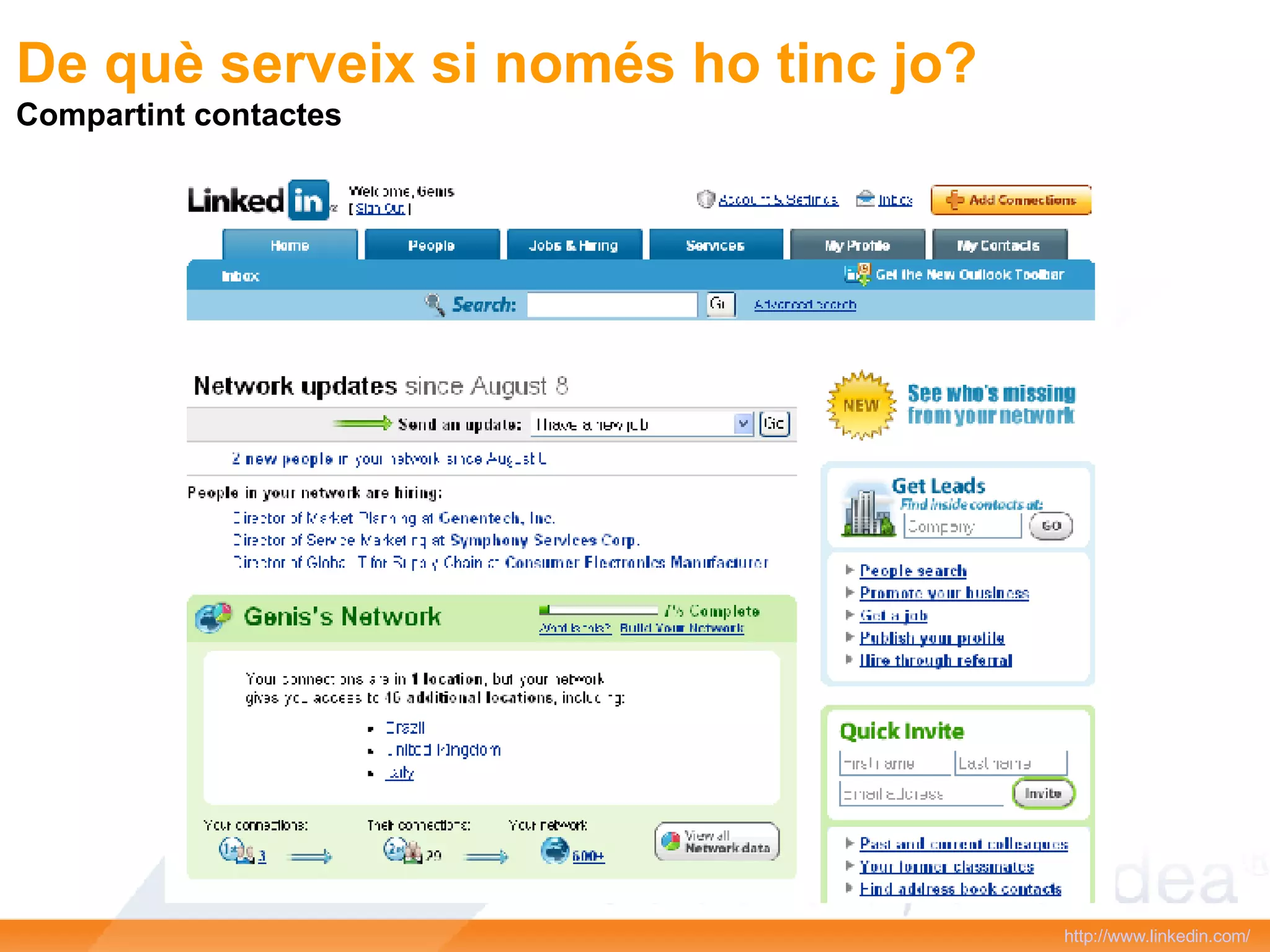 De què serveix si només ho tinc jo? Compartint contactes http :// www.linkedin.com / 