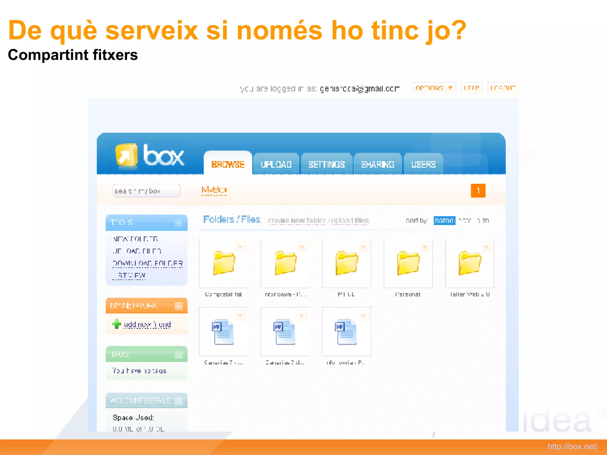 http :// box.net /   De què serveix si només ho tinc jo? Compartint fitxers 