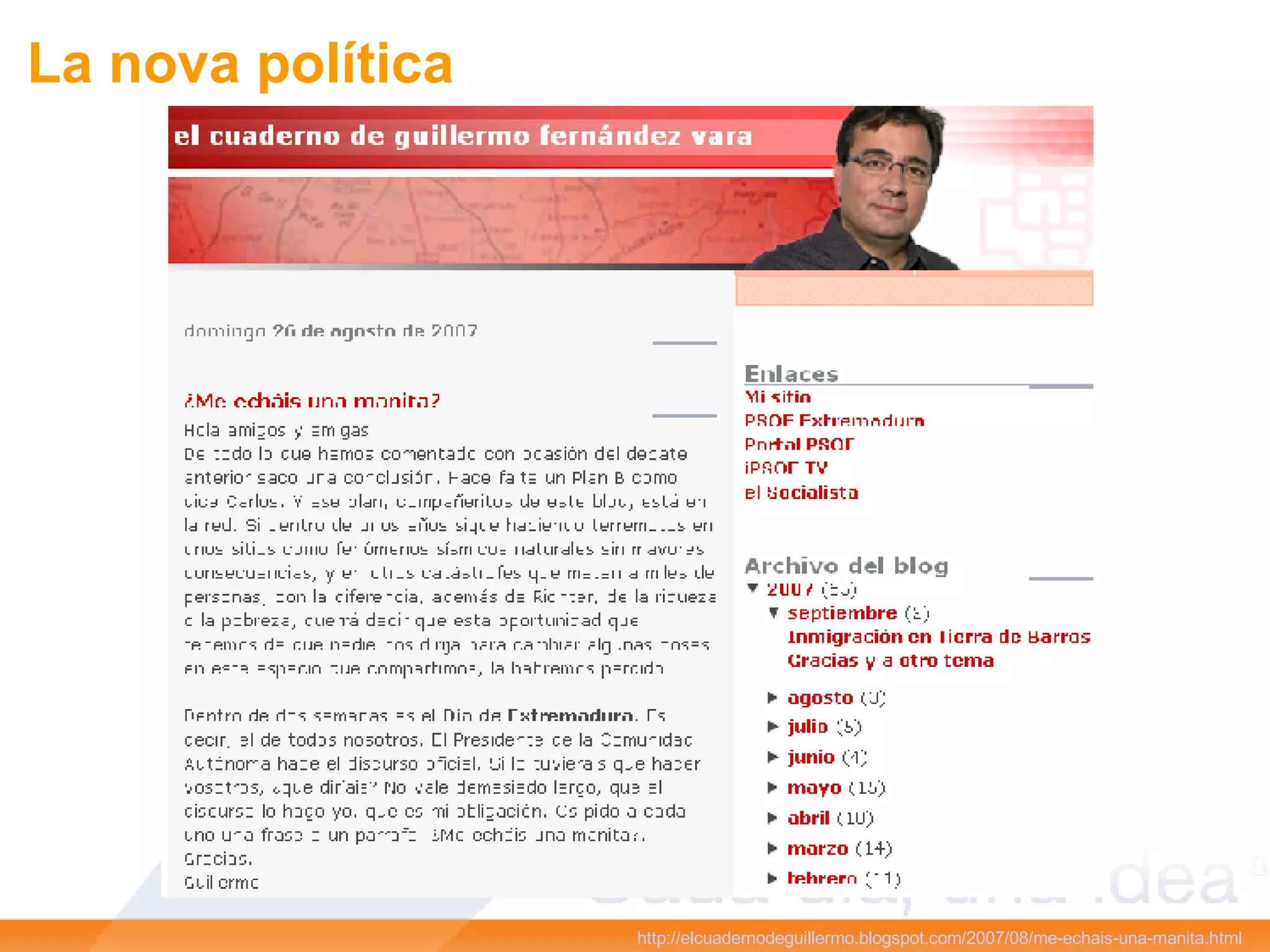 La nova política http://elcuadernodeguillermo.blogspot.com/2007/08/me-echais-una-manita.html   