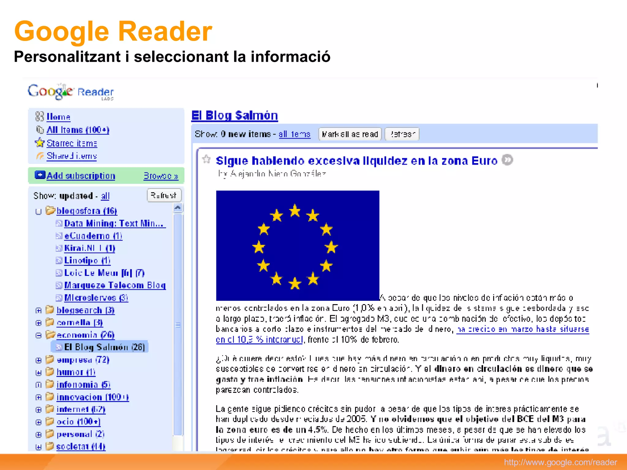 Google Reader Personalitzant i seleccionant la informació http://www.google.com/reader   