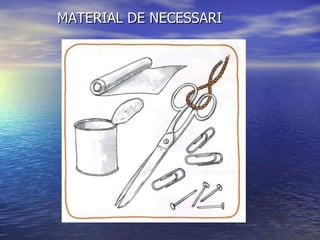MATERIAL DE NECESSARI 