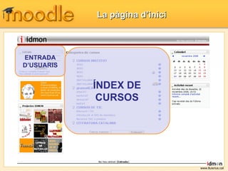 La pàgina d’inici  ÍNDEX DE CURSOS ENTRADA D’USUARIS www.lluisrius.cat 