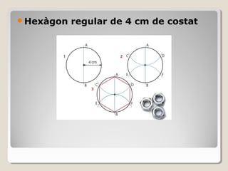 Hexàgon regular de 4 cm de costat
 