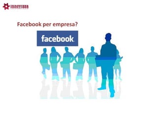 Facebook per empresa?
 