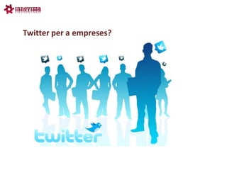 Twitter per a empreses?
 