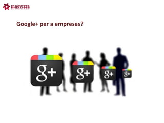 Google+ per a empreses?
 
