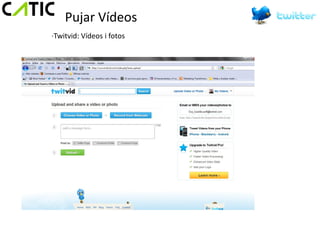 Pujar Vídeos
·Twitvid: Vídeos i fotos
 