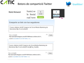 Botons de compartició Twitter

•Botó Retweet
 