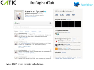 Ex: Pàgina d’èxit




Març 2007: creen compte treballadors.
 