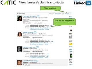 Altres formes de classificar contactes
                     Vista ampliada




                                Més detalls de contacte
 