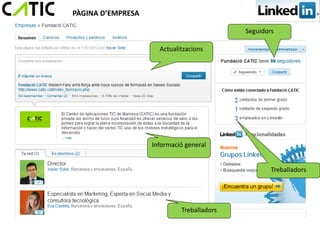 PÀGINA D’EMPRESA

                                           Seguidors

                     Actualitzacions




                   Informació general


                                                   Treballadors




                            Treballadors
 